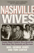 Nashville Wives: Country Music's Celebrity Wives Reveal the Truth about Their Husbands and Marriages