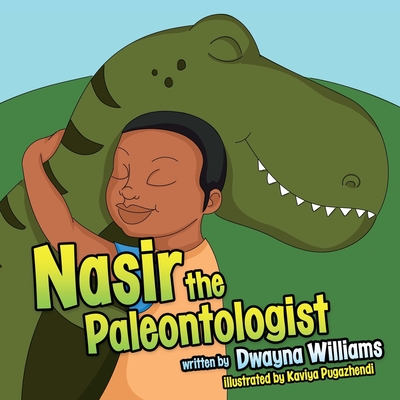 Nasir The Paleontologist - Williams, Dwayna Ashanti, and Pugazhendi, Kaviya (Illustrator)