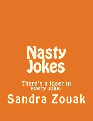 Nasty Jokes: There's a loser in every joke. - Zouak, Sandra Ruiz