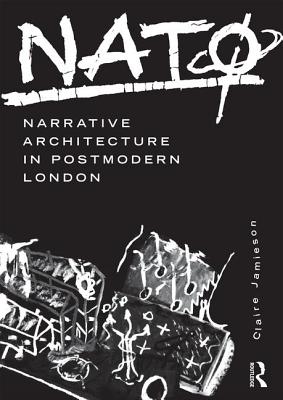 NAT: Narrative Architecture in Postmodern London - Jamieson, Claire