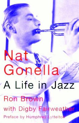 Nat Gonella: A Life in Jazz - Brown, Ron