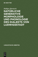 Nat?rliche generative Morphologie und Phonologie des Dialekts von Ludwigsstadt