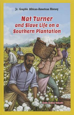 Nat Turner and Slave Life on a Southern Plantation - Schmid, Katie Kelley