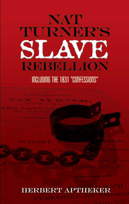 Nat Turner's Slave Rebellion: Including the 1831 Confessions - Aptheker, Herbert