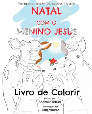 Natal com o Menino Jesus: Livro de Colorir - Thiriot, Andrew, and Vincze, Lilla (Illustrator)