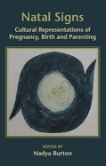 Natal Signs: Cultural Representations of Pregnancy, Birth and Parenting