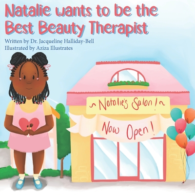 Natalie wants to be the Best Beauty Therapist - Illustrates, Aziza, and Halliday-Bell, Jacqueline