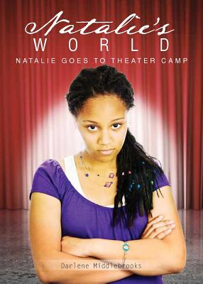 Natalie's World: Natalie Goes to Theater Camp - Book 1 - Middlebrooks, Darlene y