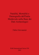 Natalita, Mortalita E Demografia Dell'italia Medievale Sulla Base Dei Dati Archeologici