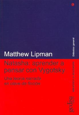 Natasha. Aprender a Pensar Con Vigotsky - Lipman, Matthew