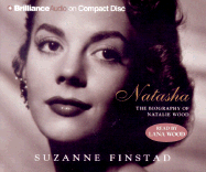 Natasha: The Biography of Natalie Wood - Finstad, Suzanne, and Wood, Lana (Read by)
