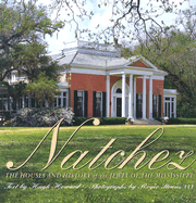 Natchez Houses: The Houses and History of the Jewel of the Mississippi