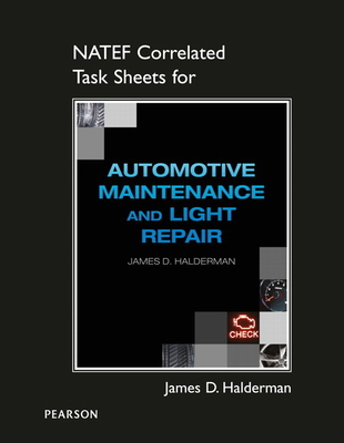 NATEF Correlated Task Sheets for Automotive Maintenance and Light Repair - Halderman, James, and Deeter, Darrell