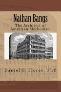 Nathan Bangs: The Architect of American Methodism