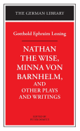 Nathan the Wise, Minna Von Barnhelm, and Other Plays and Writings: Gotthold Ephraim Lessing