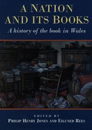 Nation and Its Books, A - A History of the Book in Wales