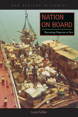 Nation on Board: Becoming Nigerian at Sea - Schler, Lynn