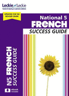 National 5 French Success Guide: Revise for Sqa Exams