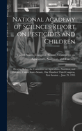 National Academy of Sciences Report on Pesticides and Children: Hearing Before the Committee on Agriculture, Nutrition, and Forestry, United States Senate, One Hundred Third Congress, First Session ... June 29, 1993