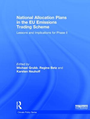 National Allocation Plans in the EU Emissions Trading Scheme: Lessons and Implications for Phase II - Grubb, Michael, and Betz, Regina, and Neuhoff, Karsten