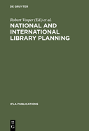 National and International Library Planning: Key Papers Presented at the 40th Session of the IFLA General Council, Washington, DC, 1974