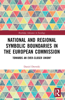 National and Regional Symbolic Boundaries in the European Commission: Towards an Ever-Closer Union? - Drewski, Daniel