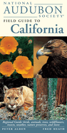 National Audubon Society Field Guide to California: Regional Guide: Birds, Animals, Trees, Wildflowers, Insects, Weather, Nature Preserves, and More