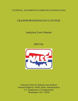 National Automotive Sampling System Crashworthiness Data System Analytic User's Manual: 2005 File - U S Department of Transportation