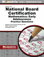 National Board Certification Mathematics: Early Adolescence Practice Questions: Practice Tests and Exam Review for the Nbpts National Board Certification Exam
