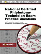 National Certified Phlebotomy Technician Exam Practice Questions: Ncct Practice Tests & Review for the National Center for Competency Testing Exam