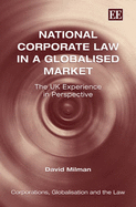 National Corporate Law in a Globalised Market: The UK Experience in Perspective: The UK Experience in Perspective