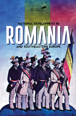 National Development in Romania and Southeastern Europe: Papers in Honor of Cornelia Bodea - Michelson, Paul E