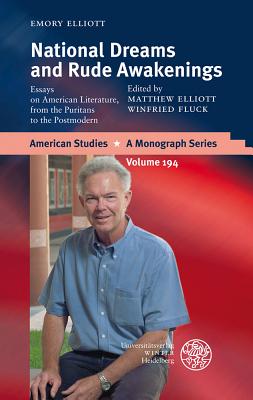 National Dreams and Rude Awakenings: Essays on American Literature, from the Puritans to the Postmodern - Elliott, Emory, and Elliott, Matthew (Editor), and Fluck, Winfried (Editor)