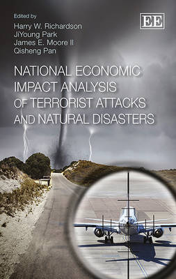 National Economic Impact Analysis of Terrorist Attacks and Natural Disasters - Richardson, Harry W. (Editor), and Park, Jiyoung (Editor), and Moore II, James E. (Editor)