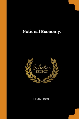 National Economy. - Higgs, Henry
