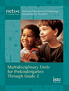 National Educational Technology Standards for Students Curriculum Series: Multidisciplinary Units for Prekindergarten Through Grade 2