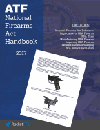 National Firearms ACT (Nfa) Handbook: Nfa Definitions, Procedures, and Rules (Updated for 2017)