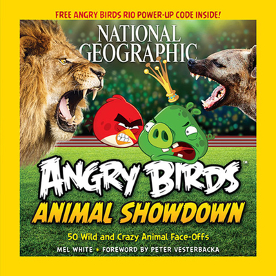 National Geographic Angry Birds Animal Showdown - White, Mel, and National Geographic Kids