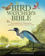 National Geographic Bird-watcher's Bible: A Complete Treasury