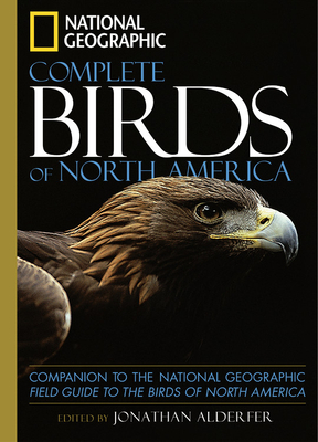 National Geographic Complete Birds of North America: Companion to the National Geographic Field Guide to the Birds of North America - Alderfer, Jonathan