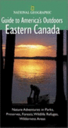 National Geographic Guide to America's Outdoors: Eastern Canada - de Villers, Marq, and Lewis, Michael
