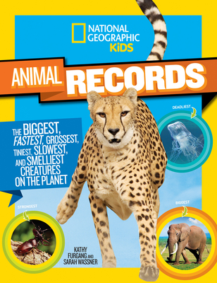 National Geographic Kids Animal Records: The Biggest, Fastest, Weirdest, Tiniest, Slowest, and Deadliest Creatures on Theplanet - Wassner, Sarah