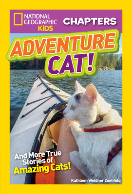 National Geographic Kids Chapters: Adventure Cat! - National Geographic Kids, and Zoehfeld, Kathleen Weidner