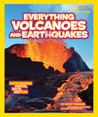 National Geographic Kids Everything Volcanoes and Earthquakes: Earthshaking Photos, Facts, and Fun! - Furgang, Kathy