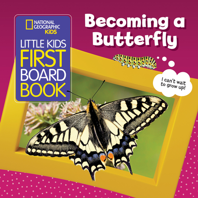 National Geographic Kids Little Kids First Board Book: Becoming a Butterfly - Musgrave, Ruth A