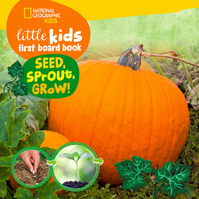 National Geographic Kids Little Kids First Board Book Seed, Sprout, Grow! - Musgrave, Ruth A