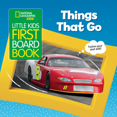 National Geographic Kids Little Kids First Board Book: Things That Go - Musgrave, Ruth A
