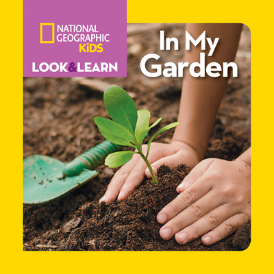 National Geographic Kids Look and Learn: In My Garden - National Geographic Kids