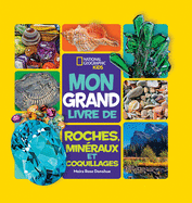 National Geographic Kids: Mon Grand Livre de Roches, Minraux Et Coquillages