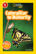 National Geographic Kids Readers: Caterpillar to Butterfly